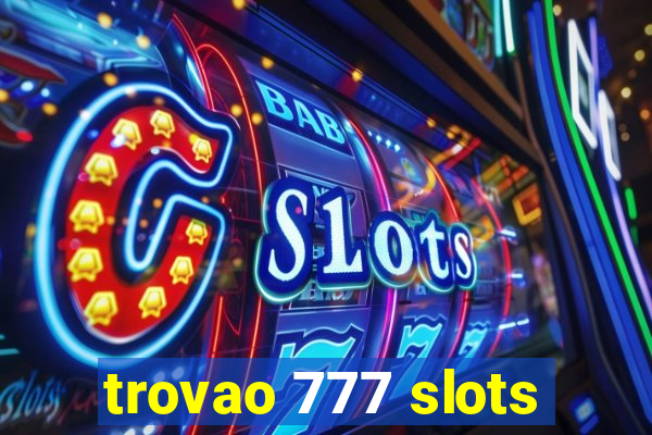 trovao 777 slots